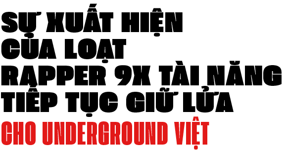 Underground - lãnh địa của những gương mặt “sừng sỏ” đang thi nhau  thống lĩnh làng nhạc Việt - Ảnh 3.