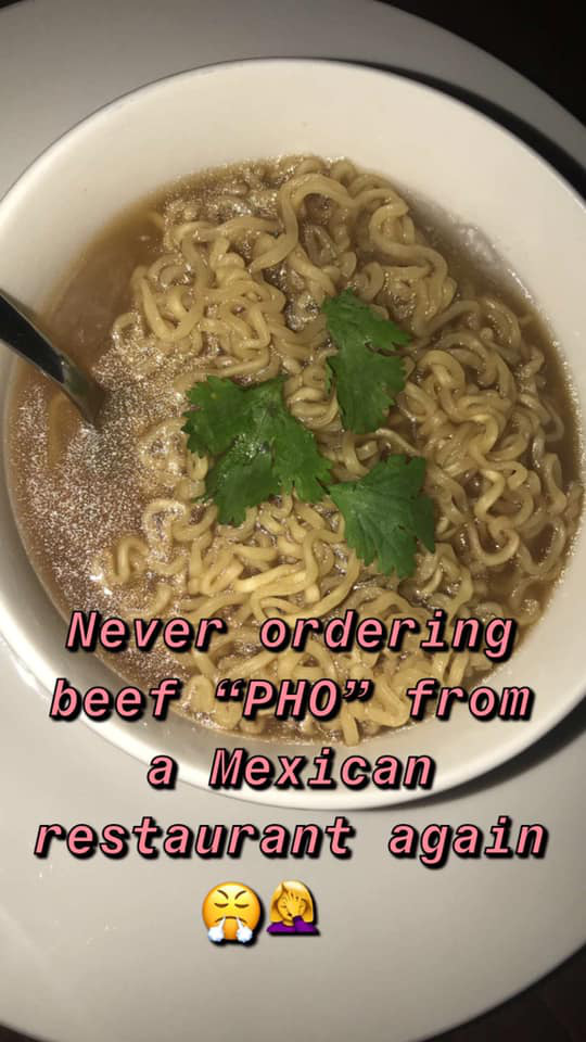Bức ảnh viral nhất cộng đồng châu Á hôm nay: Nhà hàng Mexico khiến khách sốc nặng khi order phở bò nhưng lại nhận được một bát… mỳ tôm - Ảnh 2.