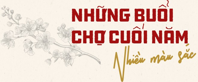 Có một miền nhớ yêu thương mang tên chợ Tết - Ảnh 2.