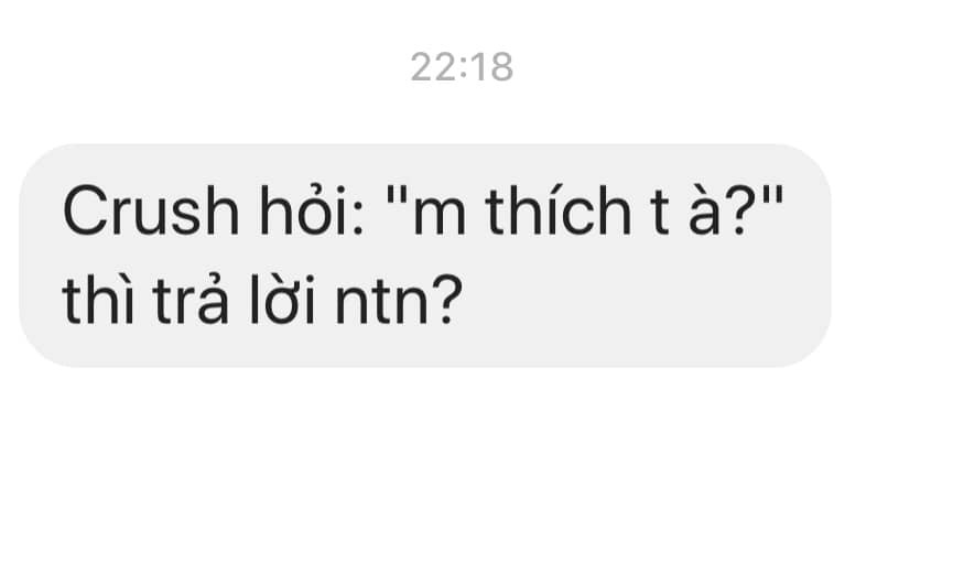 Khi bị crush bắt bài hỏi khó: Mày thích tao à thì trả lời thế nào cho đỡ quê? - Ảnh 1. Khi bị crush bắt bài hỏi khó: Mày thích tao à thì trả lời thế nào cho đỡ quê? - Ảnh 1.