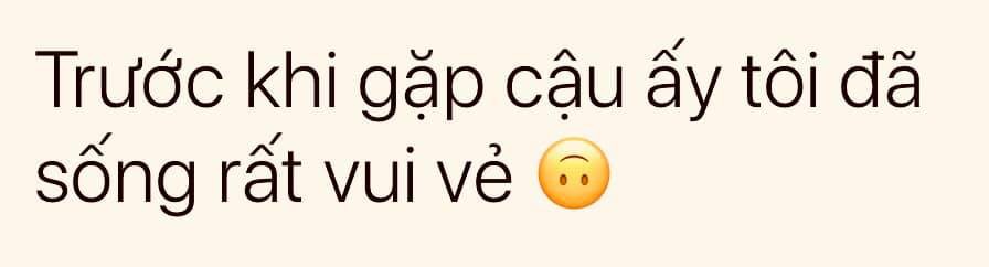 C&oacute; 1 kiểu người cuộc sống tr&agrave;n ngập tiếng cười cho đến khi bắt đầu cảm thấy th&iacute;ch một đứa n&agrave;o đ&oacute;! - Ảnh 1.