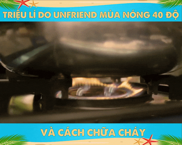 Cộng đồng mạng x&ocirc;n xao v&igrave; clip &ldquo;Triệu l&yacute; do unfriend&rdquo; m&ugrave;a n&oacute;ng, c&ugrave;ng xem ngay để tr&aacute;nh t&igrave;nh anh em sứt mẻ! - Ảnh 3.