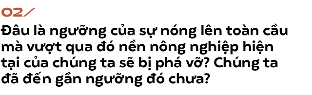 Biến đổi khí hậu đang đe dọa toàn bộ nền nông nghiệp: 30 năm nữa không biết chúng ta sẽ ăn gì - Ảnh 3.