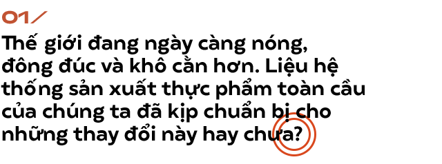 Biến đổi khí hậu đang đe dọa toàn bộ nền nông nghiệp: 30 năm nữa không biết chúng ta sẽ ăn gì - Ảnh 2.