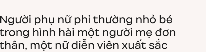 Thu Quỳnh - Từ người mẹ đơn thân bị phản bội đến nữ diễn viên xuất sắc của màn ảnh Việt - Ảnh 15.