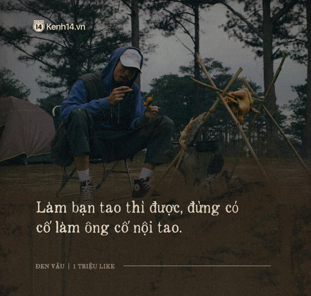 8 điều răn cực th&acirc;m th&uacute;y của Đen V&acirc;u xứng đ&aacute;ng được tặng một triệu like: L&agrave;m bạn tao th&igrave; được, đừng c&oacute; cố l&agrave;m &ocirc;ng cố nội tao - Ảnh 8.