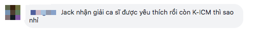 Jack một mình ẵm giải Nam ca sĩ được yêu thích nhất, người khẳng định ở hiền gặp lành, kẻ cà khịa hỏi K-ICM ở đâu - Ảnh 7.