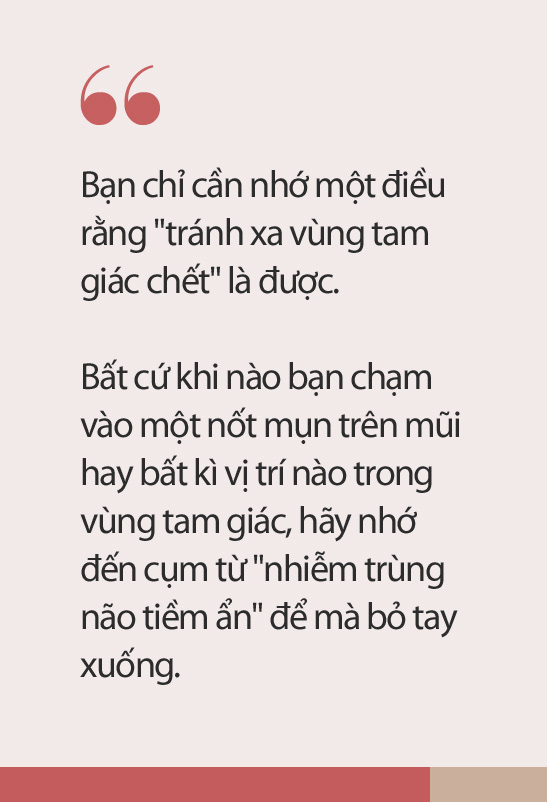 Có một vùng gọi là tam giác tử thần trên mặt, nếu bị mụn ở đó thì tốt nhất đừng động vào nếu không muốn bị liệt mặt, méo miệng - Ảnh 6.