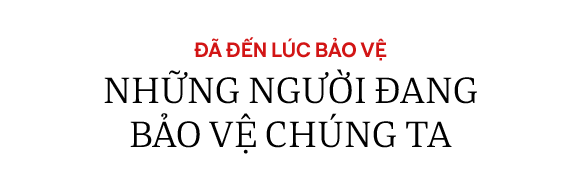 Đã đến lúc cộng đồng chung tay hành động để bảo vệ những người đang bảo vệ chúng ta - Ảnh 1.