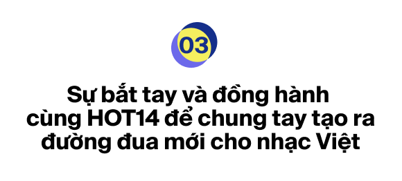 Ra mắt bảng xếp hạng HOT14 bao quát các nền tảng nhạc Việt: Đường đua mới cho nghệ sĩ và âm nhạc đích thực - Ảnh 7.