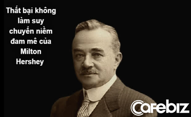 Milton Hershey: Từ kẻ thất học, 3 lần khởi nghiệp thất bại, bị vợ bắt đi khám thần kinh đến người gây dựng đế chế bánh kẹo tỷ USD - Ảnh 2.