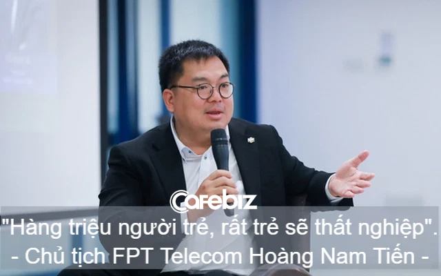 Chủ tịch FPT Telecom Hoàng Nam Tiến: Không quá 5 - 7 năm nữa, hàng triệu bạn trẻ có nguy cơ mất việc! - Ảnh 1.