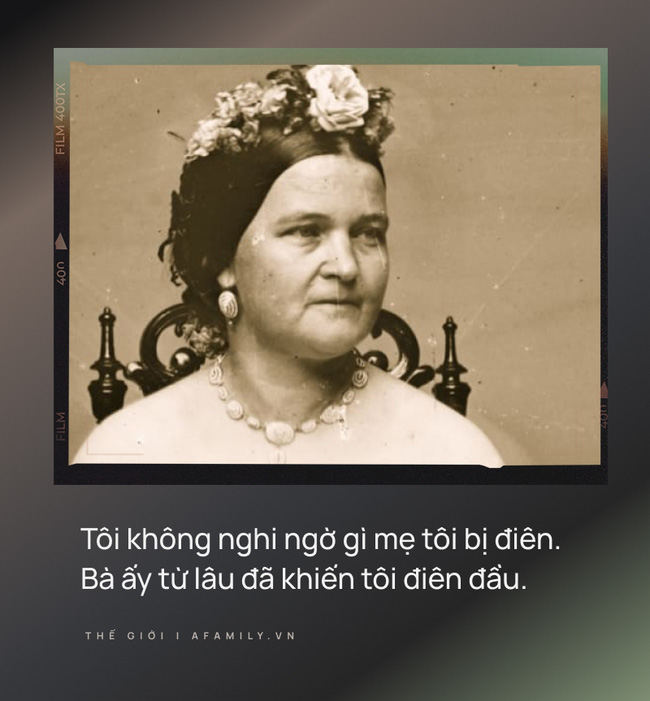 Đệ nhất phu nhân thảm nhất nước Mỹ: Cuộc đời đắng chát bị lịch sử ghẻ lạnh, từ tiểu thư hóa kẻ điên loạn vì lựa chọn sai lầm - Ảnh 5.