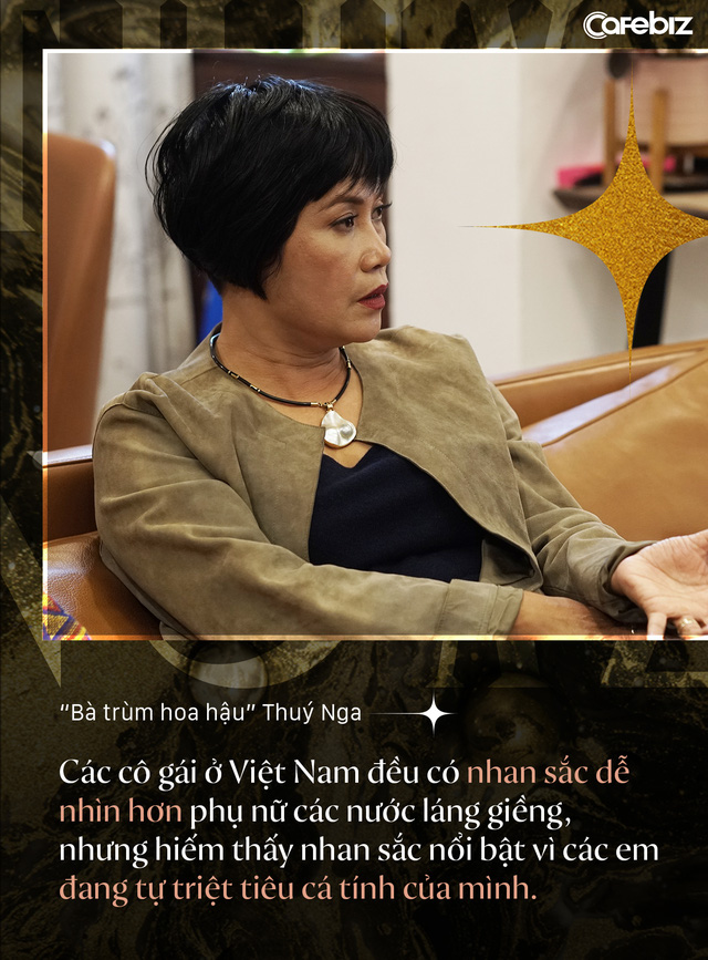 Bà trùm hoa hậu Thuý Nga - TGĐ Elite Việt Nam: Các cô gái Việt dễ nhìn hơn các nước láng giềng, nhưng hiếm thấy nhan sắc nổi bật vì các em đang tự triệt tiêu cá tính của mình - Ảnh 7.