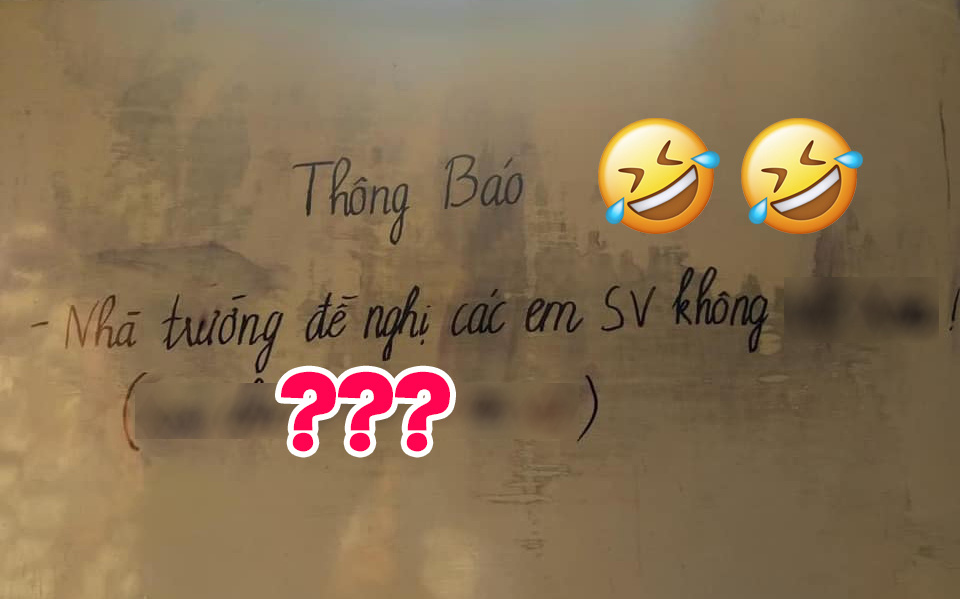 Nhà trường ra thông báo cấm sinh viên làm một chuyện mà ai đọc xong cũng phì cười, dòng chú thích bên dưới mới hài hước hơn