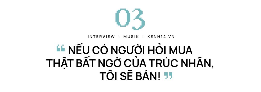 Nhạc sĩ Mew Amazing: Nếu ai hỏi mua hit của Trúc Nhân, tôi vẫn sẽ bán khi hết hợp đồng. Trong showbiz không có tình bạn chẳng sao! - Ảnh 20.