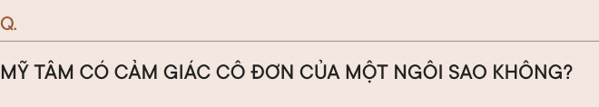 Phỏng vấn độc quyền Mỹ Tâm: “Tôi rất khác mọi người, xưa giờ tôi không chê ai cả!” - Ảnh 56.