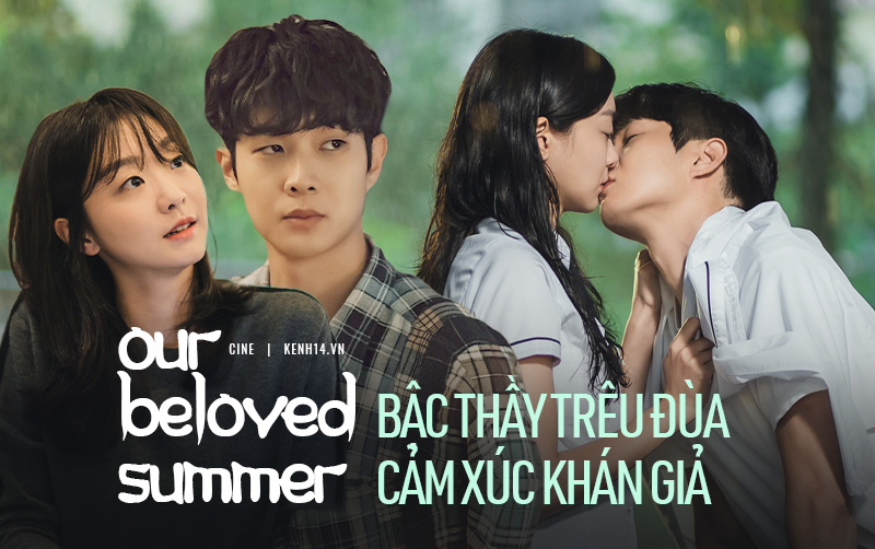 Our Beloved Summer "bậc thầy" trêu đùa cảm xúc Thước phim thanh xuân