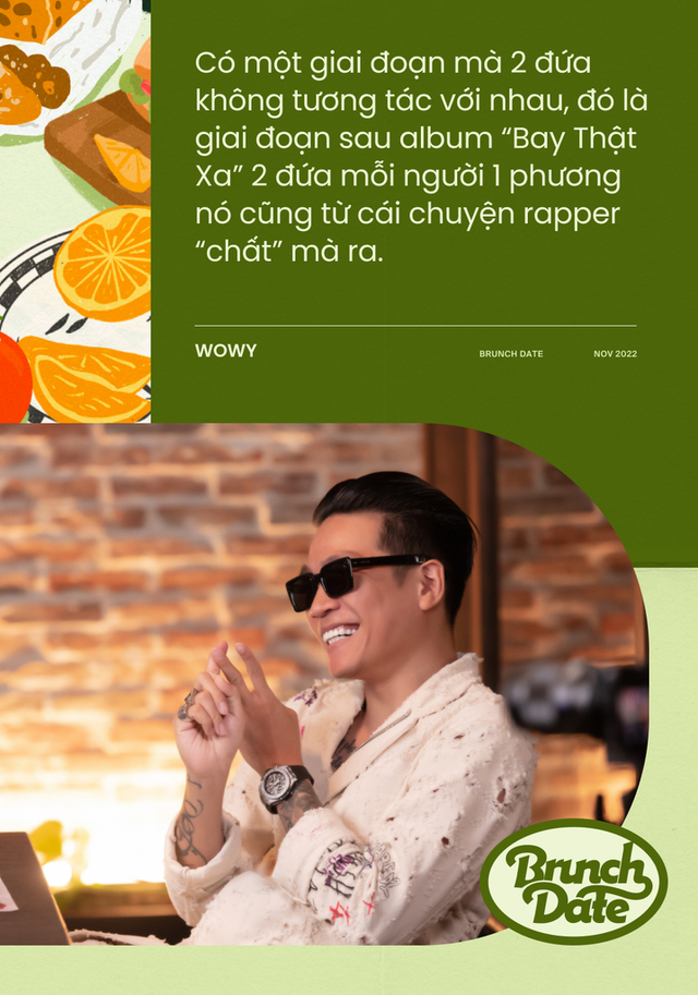 Brunch Date #4 - Wowy: Tôi và Karik từng không tương tác cũng vì chuyện rapper chất mà ra! - Ảnh 5.