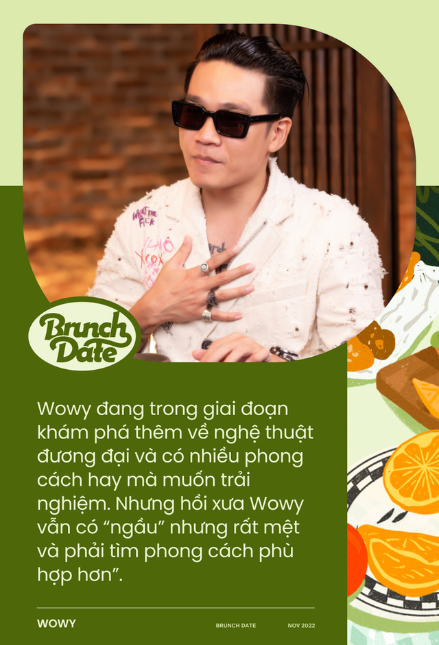 Brunch Date #4 - Wowy: Tôi và Karik từng không tương tác cũng vì chuyện rapper chất mà ra! - Ảnh 2.