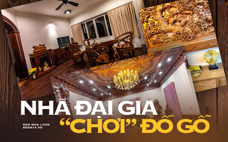 Loá mắt với 4 căn biệt phủ của các đại gia chơi đồ gỗ: Dùng toàn gỗ nguyên khối quý hiếm, riêng 1 bộ bàn ghế đã 800 triệu đồng