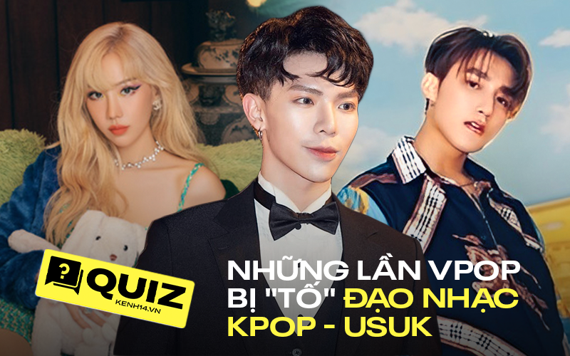 Quiz: Nếu tự tin h&iacute;t drama như c&acirc;y l&aacute; h&iacute;t oxy, đố bạn đo&aacute;n hết được những lần ca sĩ Vpop bị tố đạo nhạc USUK, Kpop n&agrave;y? - Ảnh 1.
