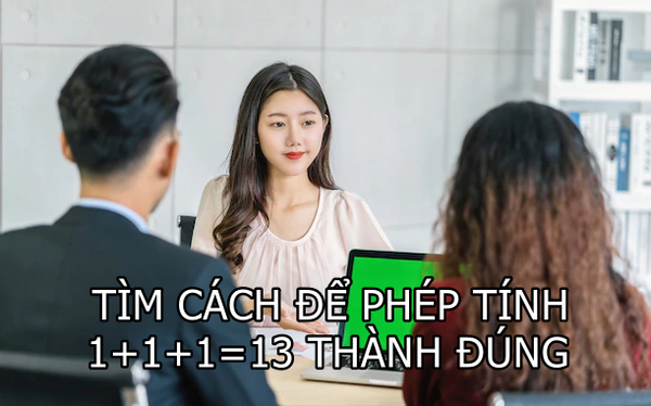 2 câu hỏi tuyển dụng đánh đố bậc nhất của Apple: ‘Di chuyển 1 chữ số để 62 – 63 = 1 thành đúng’ và ‘Tìm cách để 1 + 1 + 1 = 13 không bị sai’ - Ảnh 1.