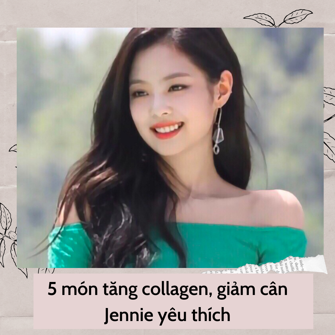 5 món tăng sinh collagen, giữ dáng Jennie (BLACKPINK) yêu thích nhất - Ảnh 1.