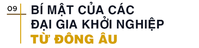 CEO Golden Gate tiết lộ bí mật của các đại gia khởi nghiệp từ Đông Âu và thay đổi lớn nhất hậu Covid - Ảnh 11.