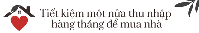 [Tuổi 30, tôi có 1 căn nhà] 6 năm tích góp, tiết kiệm 50% thu nhập, cô gái 9x sở hữu 2 căn chung cư: Đừng bao giờ chỉ dựa vào 1 nguồn thu nhập  - Ảnh 8.