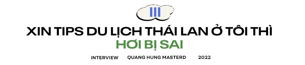 Quang Hùng MasterD trải lòng: Suốt 6-7 năm phải xin để được hát mà không nhận cát-xê, nhạc Thái có rất nhiều điểm tương đồng với Vpop - Ảnh 18. Quang Hùng MasterD trải lòng: Suốt 6-7 năm phải xin để được hát mà không nhận cát-xê, nhạc Thái có rất nhiều điểm tương đồng với Vpop - Ảnh 18.