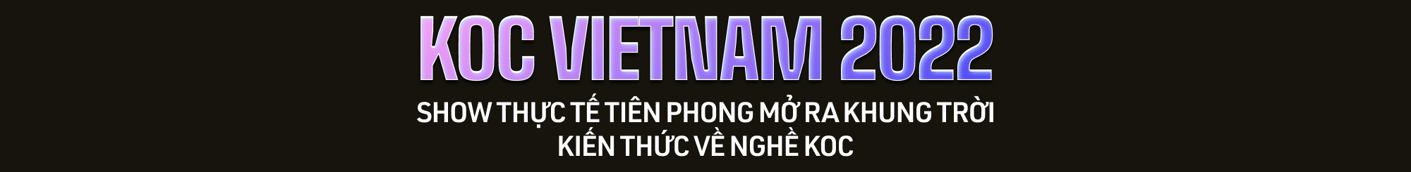 KOC VIETNAM xứng danh show thực tế thế hệ mới: Dàn thí sinh cá tính, khách mời siêu đỉnh, quy tụ những thương hiệu hàng đầu - Ảnh 1.