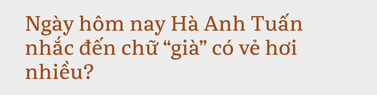 Hà Anh Tuấn: “Người ta nói Tuấn giỏi tính toán, nhưng đâu ai tính lại nổi ông trời?” - Ảnh 39.