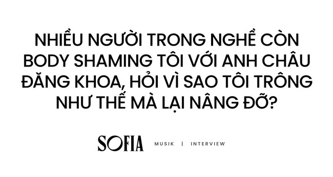 Sofia trải lòng sau sự cố bị bodyshaming: Nhiều người trong nghề hỏi vì sao tôi như thế mà anh Châu Đăng Khoa vẫn nâng đỡ? - Ảnh 3.