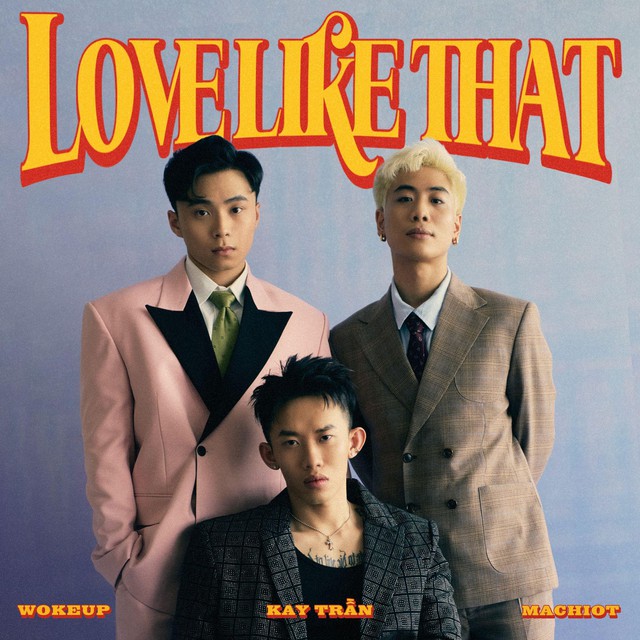 Kay Trần kết hợp cùng Machiot và WOKEUP ra mắt Love Like That - Ảnh 1.