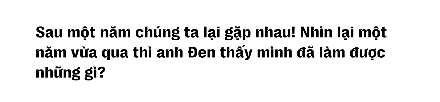 Đen Vâu: “Đen trong đời sống được tạo nên bởi những lo toan, còn trong âm nhạc là từ những bỡ ngỡ” - Ảnh 5.