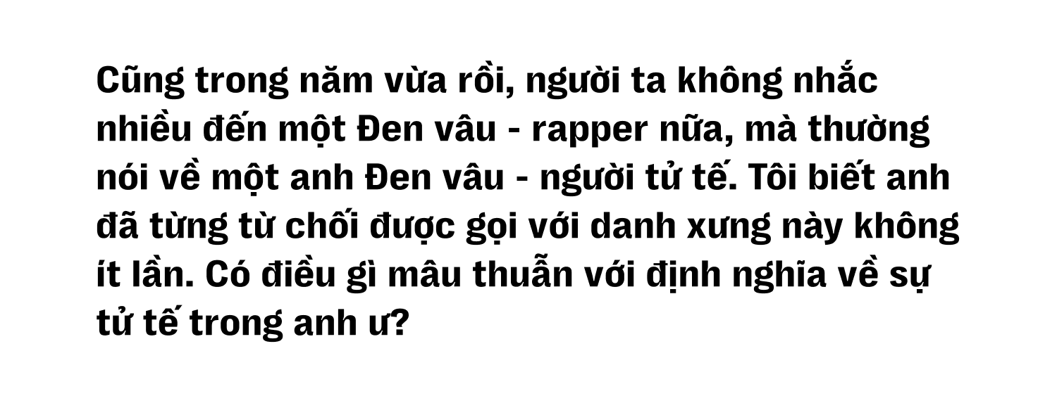 Đen Vâu: “Đen trong đời sống được tạo nên bởi những lo toan, còn trong âm nhạc là từ những bỡ ngỡ” - Ảnh 14.