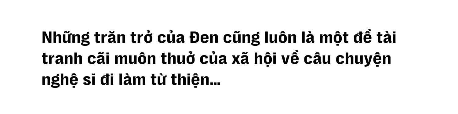 Đen Vâu: “Đen trong đời sống được tạo nên bởi những lo toan, còn trong âm nhạc là từ những bỡ ngỡ” - Ảnh 20.