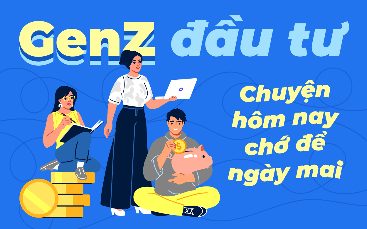 Gen Z - Chuyện đầu tư “Hôm nay chớ để ngày mai”- Ảnh 1.