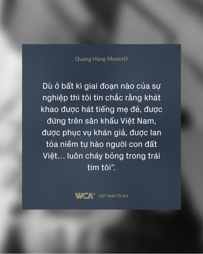 Quang Hùng MasterD: Khi khao khát tự hào Việt Nam vượt qua “cánh cửa” danh vọng lấp lánh!- Ảnh 12.