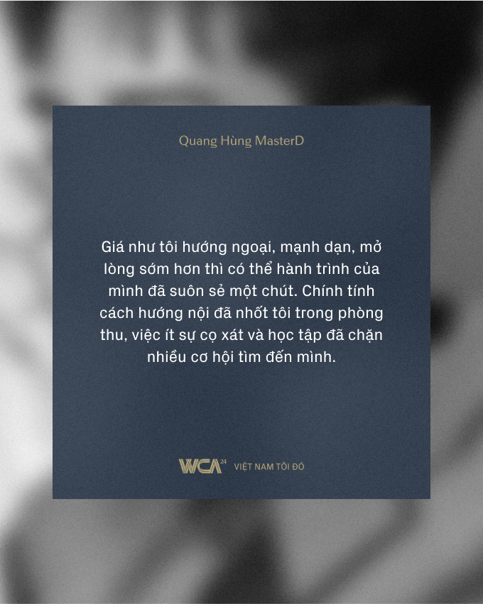 Quang Hùng MasterD: Khi khao khát tự hào Việt Nam vượt qua “cánh cửa” danh vọng lấp lánh!- Ảnh 14.