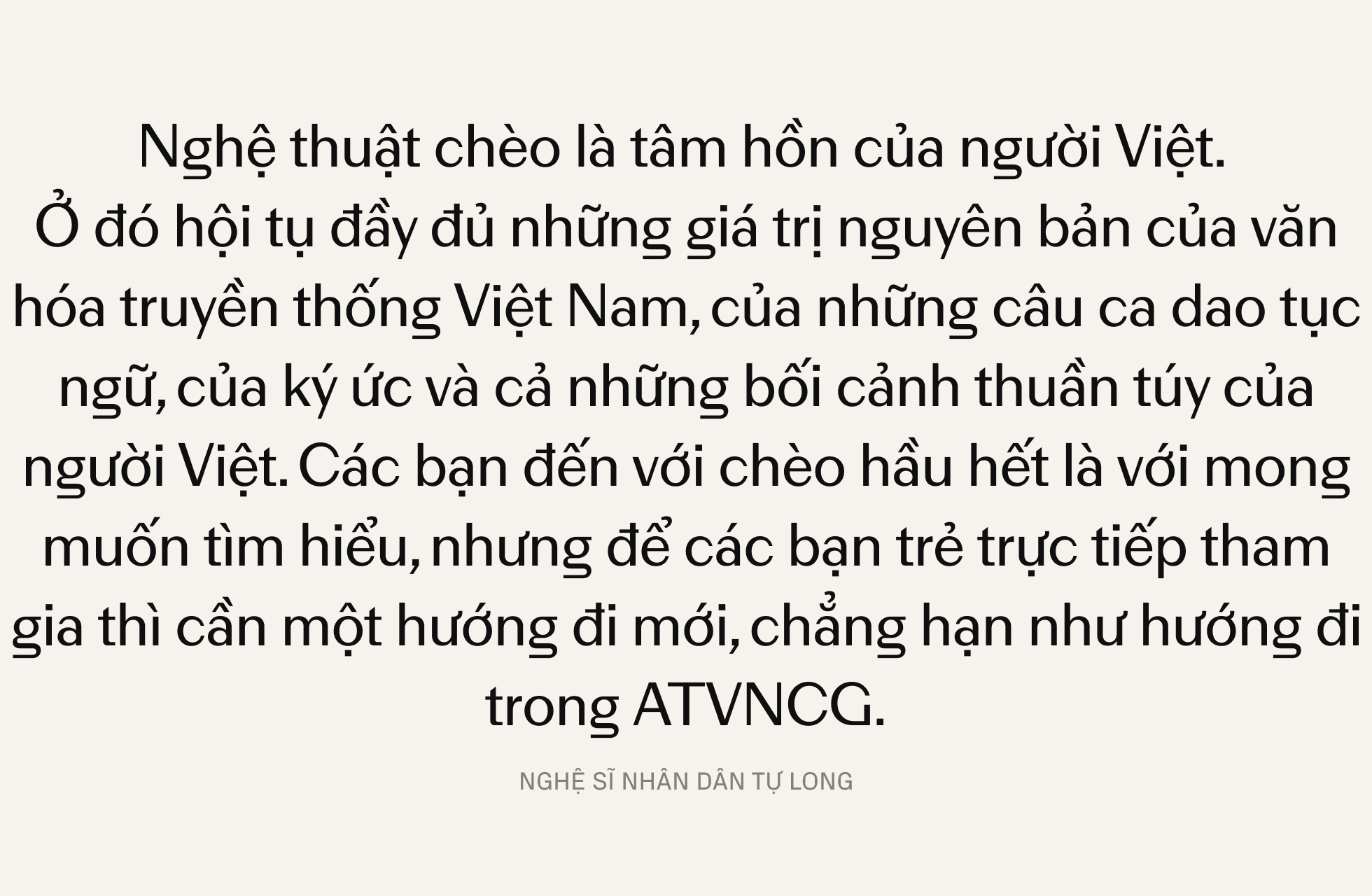 NSND Tự Long: Đưa văn hóa truyền thống đến với người trẻ - Đừng đậm đặc, nhưng không được đơn điệu- Ảnh 13.