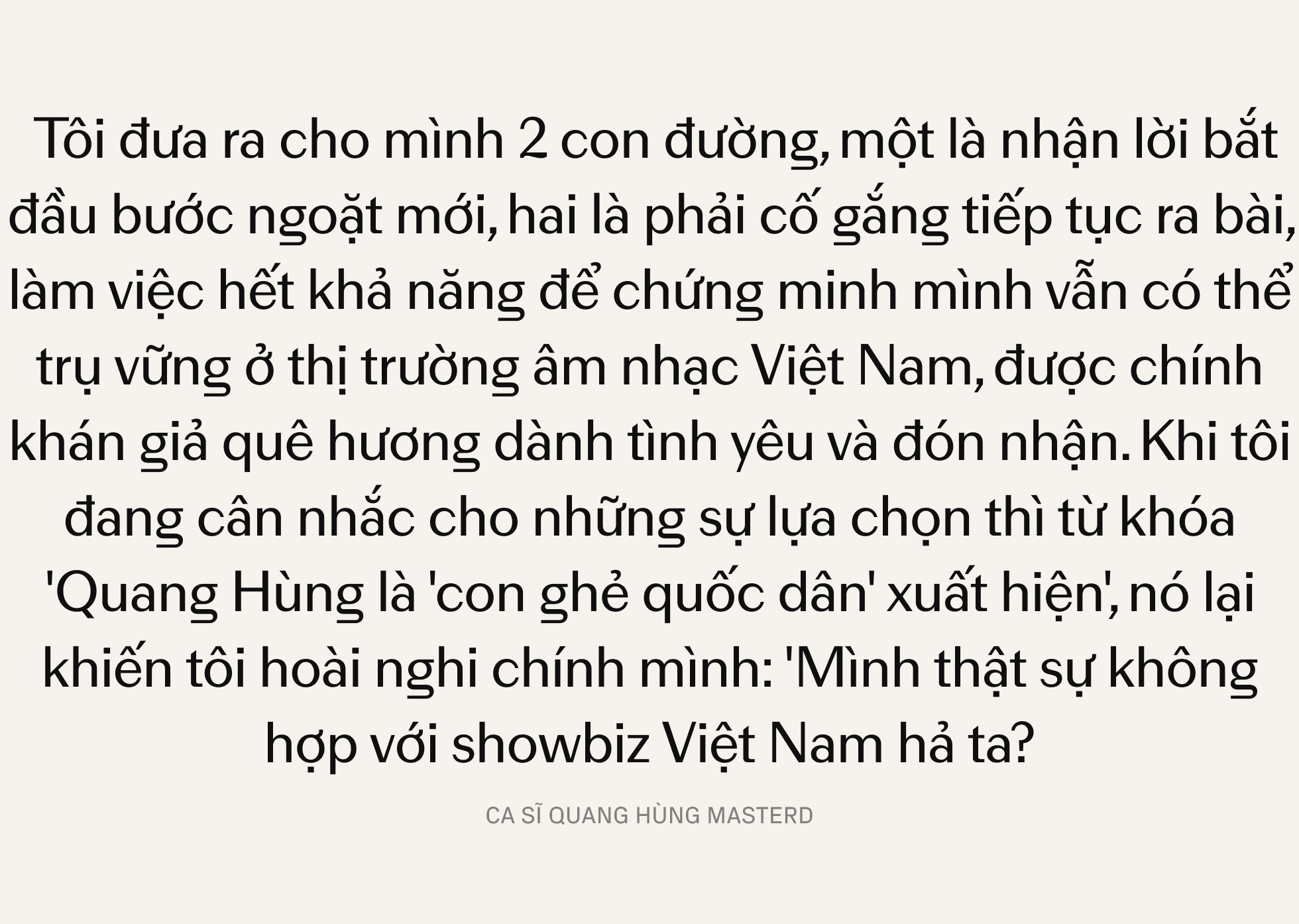 Quang Hùng MasterD: Khi khao khát tự hào Việt Nam vượt qua “cánh cửa” danh vọng lấp lánh!- Ảnh 8.