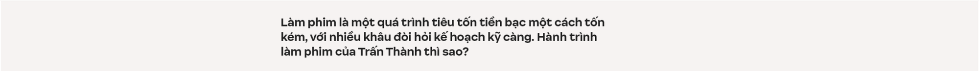 Đạo diễn “nghìn tỉ” Trấn Thành: Tôi muốn làm phim tác động xã hội, đâu muốn chứng minh mình là đạo diễn có tay nghề - Ảnh 38.