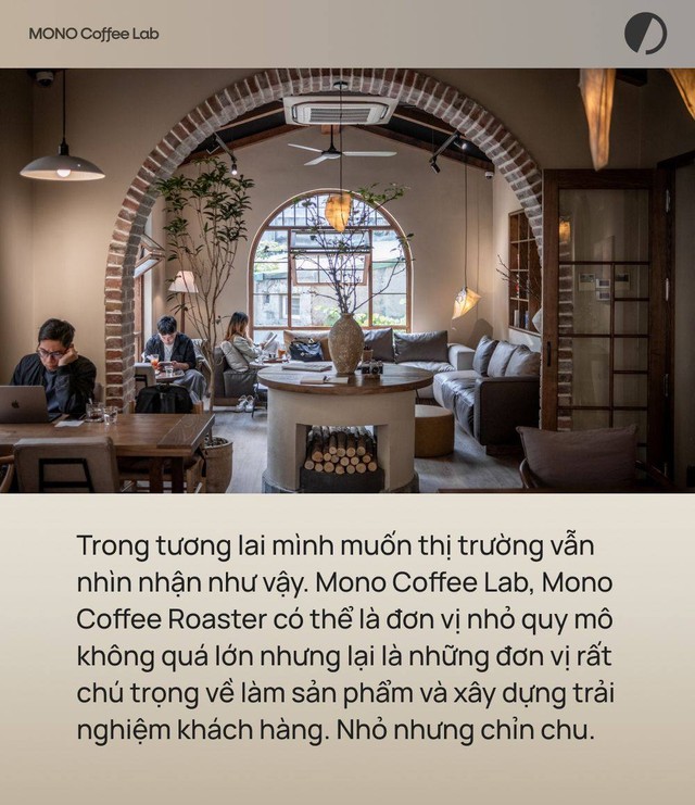 Gặp co-founder Mono Coffee Lab: “Con người chính là nhân để tạo ra quả về chất lượng nội hàm của một thương hiệu” - Ảnh 8.