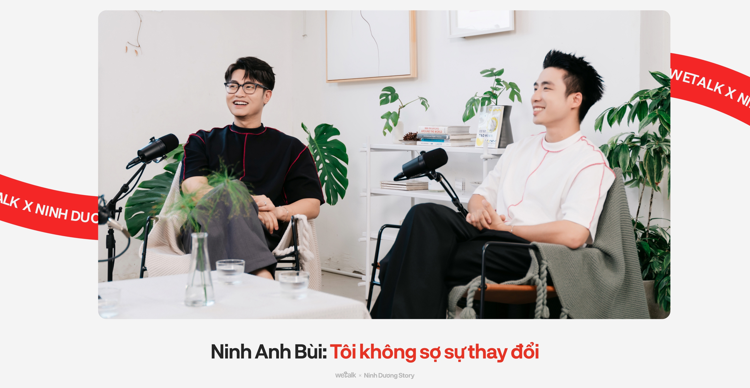 WeTalk #1 cùng Ninh Dương Story: Nói tụi mình bị overrated là không đúng! - Ảnh 4.