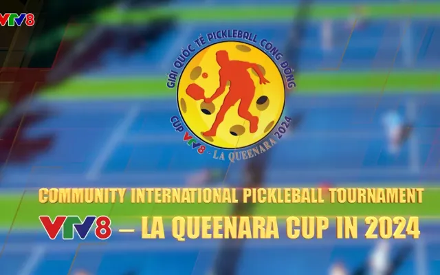 Giải Quốc tế Pickleball cộng đồng cúp VTV8 - La Queenara 2024 - Ảnh 1.