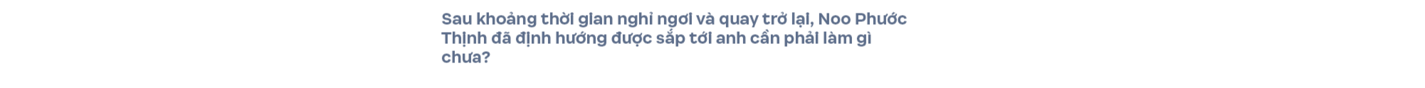 “Noo Phước Thịnh ngồi đây và nhờ mọi người trả lời, mình có đang hết thời không?” - Ảnh 21.