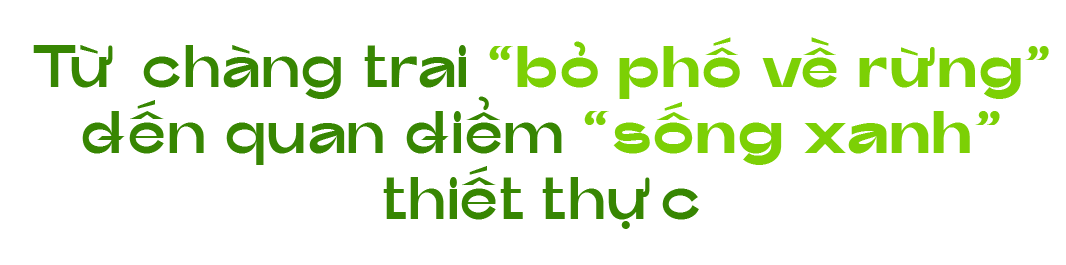 Khởi nghiệp bằng nguyên liệu "xanh", chàng trai có trong tay 5 "không", bị xem là "kẻ điên"- Ảnh 4.