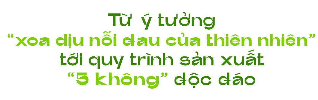 Khởi nghiệp bằng nguyên liệu "xanh", chàng trai có trong tay 5 "không", bị xem là "kẻ điên"- Ảnh 2.